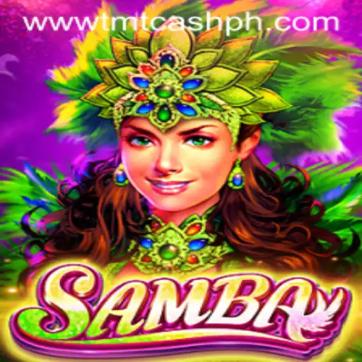 Exploring the Vibrant World of Samba: The Game Revolutionizing TMTCash